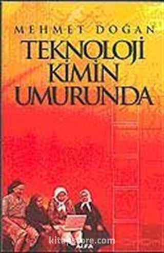 Teknoloji Kimin Umurunda