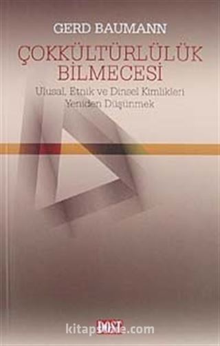 Çokkültürlülük Bilmecesi / Ulusal, Etnik ve Dinsel Kimlikleri Yeniden Düşünmek