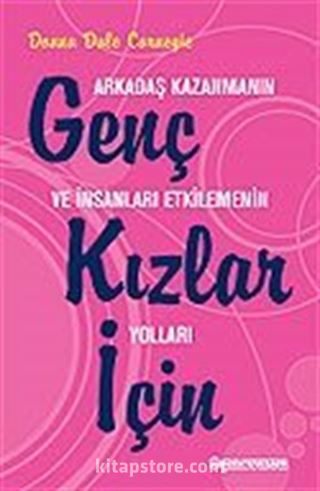 Genç Kızlar İçin Arkadaş Kazanmanın ve İnsanları Etkilemenin Yolları