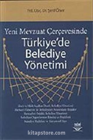 Yeni Mevzuat Çerçevesinde Türkiye'de Belediye Yönetimi