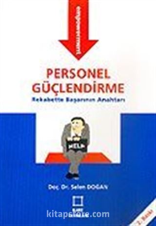 Personel Güçlendirme / Rekabette Başarının Anahtarı