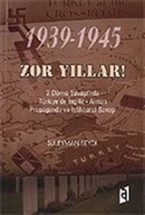 Zor Yıllar 1939-1945 / 2. Dünya Savaşı'nda Türkiye'de İngiliz-Alman Propaganda ve İstihbarat Savaşı