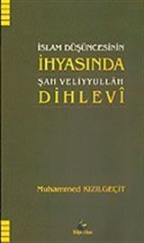 Şah Veliyyullah Dihlevi İslam Düşüncesinin İhyasında