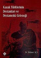 Kazak Türklerinin Destanları ve Destancılık Geleneği