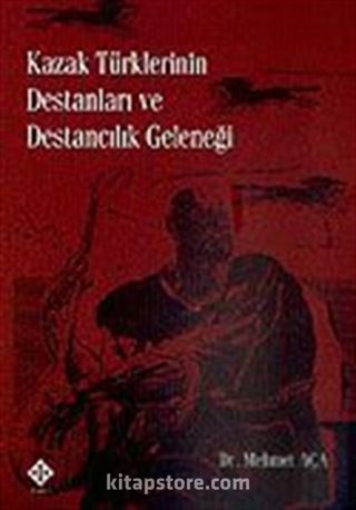 Kazak Türklerinin Destanları ve Destancılık Geleneği