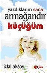 Yazdıklarım Sana Armağandır Küçüğüm