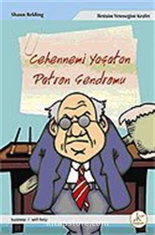 Cehennemi Yaşatan Patron Sendromu