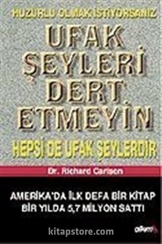 Ufak Şeyleri Dert Etmeyin Huzurlu Olmak İstiyorsanız