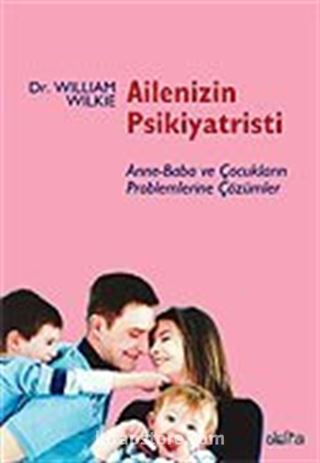 Ailenizin Psikiyatristi / Anne-Baba ve Çocukların Problemlerine Çözümler