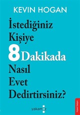 İstediğiniz Kişiye 8 Dakikada Nasıl Evet Dedirtirsiniz? / Etkileme Sanatı