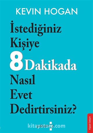 İstediğiniz Kişiye 8 Dakikada Nasıl Evet Dedirtirsiniz? / Etkileme Sanatı