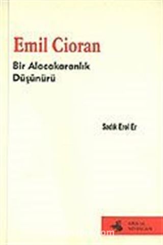 Emil Cioran Bir Alacakaranlık Düşünürü