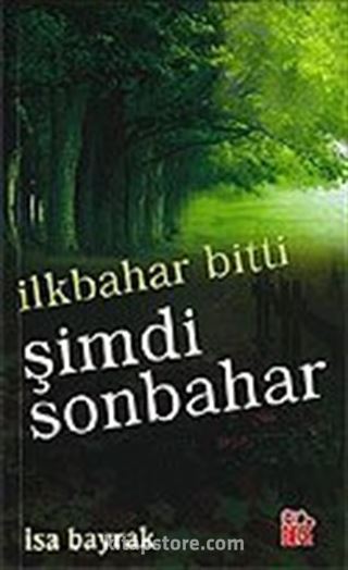 İlkbahar Bitti Şimdi Sonbahar