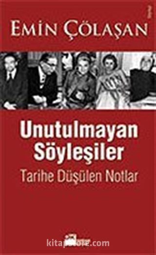 Unutulmayan Söyleşiler / Tarihe Düşürülen Notlar