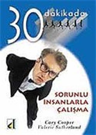 Sorunlu İnsanlarla Çalışma 30 Dakikada