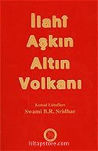 İlahi Aşkın Altın Volkanı