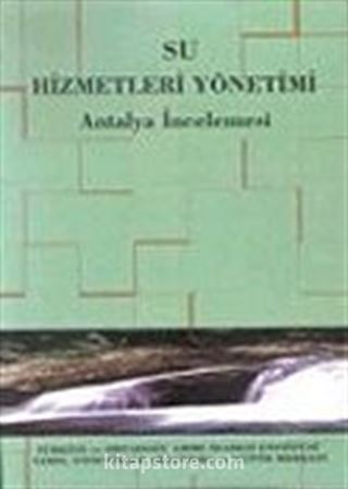 Su Hizmetleri Yönetimi / Antalya İncelemesi