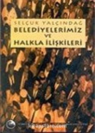 Belediyelerimiz ve Halkla İlişkileri