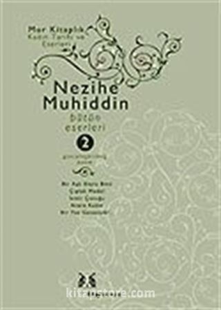 Nezihe Muhiddin Bütün Eserleri Cilt 2