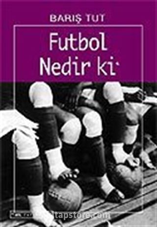 Futbol Nedir ki