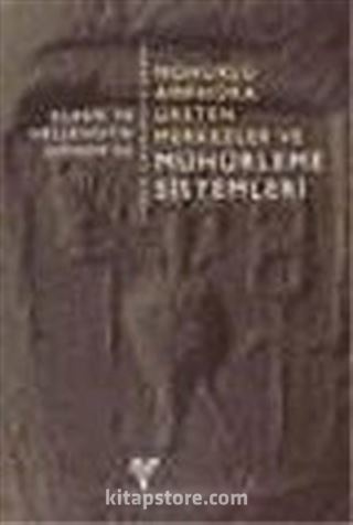 Klasik ve Hellenistik Dönem'de Mühürlü Amphora Üreten Merkezler ve Mühürleme Sistemleri