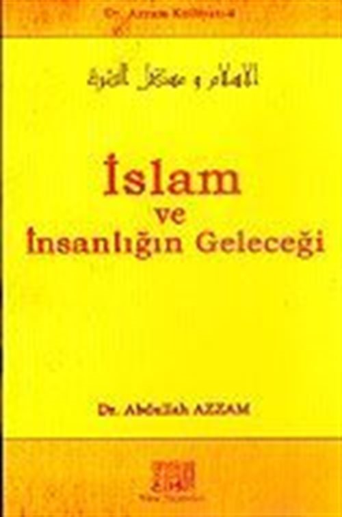 İslam ve İnsanlığın Geleceği / Dr. Azzam Külliyatı 4