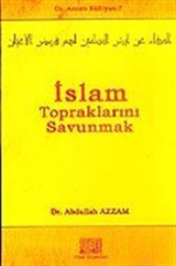 İslam Topraklarını Savunmak / Dr. Azzam Külliyatı 7