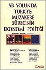 AB Yolunda Türkiye / Müzakere Sürecinin Ekonomi Politiği