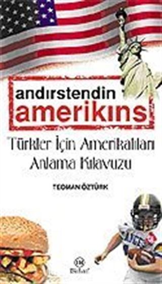 Andırstendin Amerikins / Türkler İçin Amerikalıları Anlama Kılavuzu