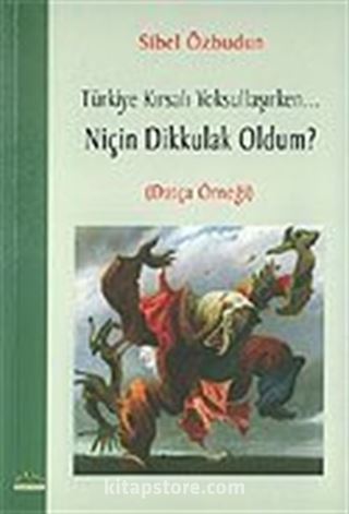 Niçin Dikkulak Oldum? / Türkiye Kırsalı Yoksullaşırken...