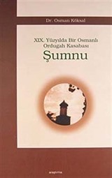 Şumnu / XIX. Yüzyılda Bir Osmanlı Ordugah Kasabası