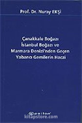 Çanakkale Boğazı İstanbul Boğazı ve Marmara Denizi'nden Geçen Yabancı Gemilerin Haczi