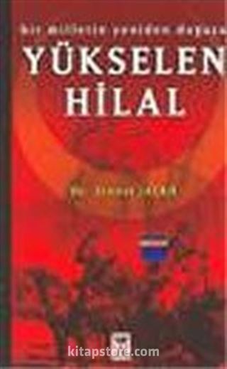 Yükselen Hilal / Bir Milletin Yeniden Doğuşu