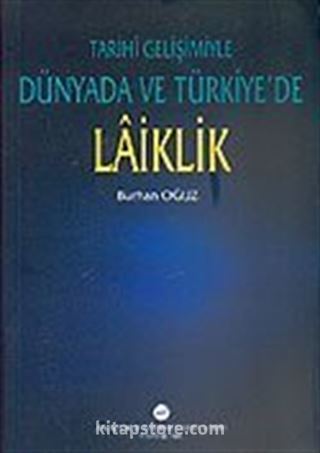 Laiklik / Tarihi Gelişimiyle Dünyada ve Türkiye'de