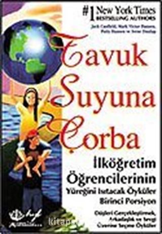 1- İlköğretim Öğrencilerinin Yüreğini Isıtacak Öyküler / Tavuk Suyuna Çorba