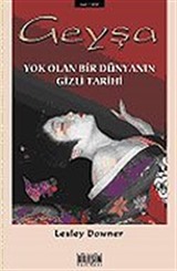 Geyşa / Yok Olan Bir Dünyanın Gizli Tarihi