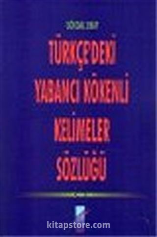 Türkçe'deki Yabancı Kökenli Kelimeler Sözlüğü