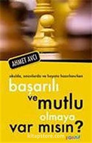 Başarılı ve Mutlu Olmaya Varmısın?