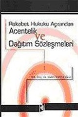 Acentelik ve Dağıtım Sözleşmeleri / Rekabet Hukuku Açısından