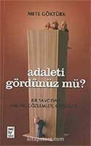 Adaleti Gördünüz mü? Bir Savcıdan Anılar, Gözlemler, Görüşler