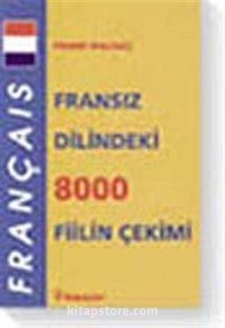 Fransız Dilindeki 8000 Fiilin Çekimi