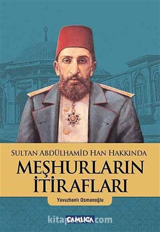 Sultan Abdülhamid Han Hakkında Meşhurların İtirafları