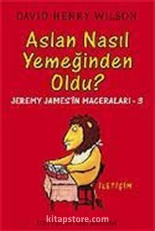 Aslan Nasıl Yemeğinden Oldu? - Jeremy James'in Maceraları 3