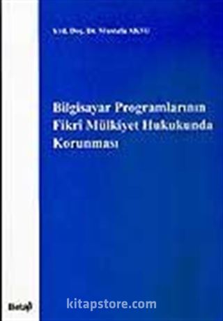 Bilgisayar Programlarının Fikri Mülkiyet Hukukunda Korunması