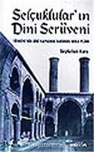 Selçuklular'ın Dini Serüveni / Türkiye'nin Dini Yapısının Tarihsel Arka Planı