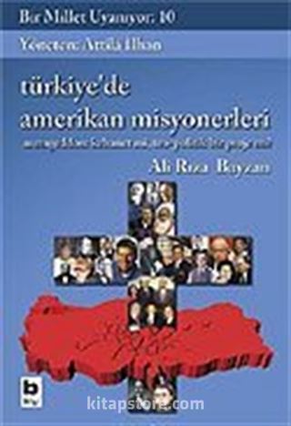 Bir Millet Uyanıyor! 10 / Türkiye'de Amerikan Misyonerleri / Armageddon: Kehanet mi, Teo-Politik Bir Proje mi?