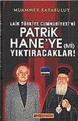 Laik Türkiye Cumhuriyeti'ni Patrikhane'ye (mi) Yıktıracaklar!