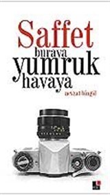 Saffet Buraya Yumruk Havaya / Trajikomik Gazetecilik Öyküleri