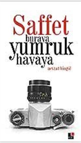 Saffet Buraya Yumruk Havaya / Trajikomik Gazetecilik Öyküleri