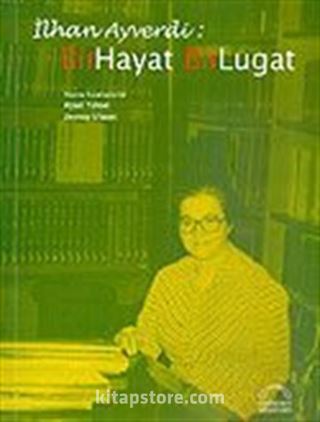 İlhan Ayverdi / Bir Hayat Bir Lugat / 80. Yaşına Armağan